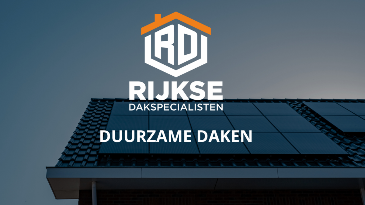 duurzame dakbedekking bij rijkse dakspecialisten